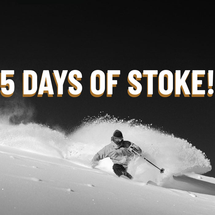 INTRODUCING: 5 DAYS OF STOKE!